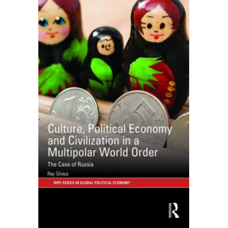 Culture, Political Economy and Civilisation in a Multipolar World Order: The Case of Russia