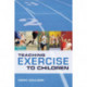 Teaching Exercise to Children: A Complete Guide to Theory and Practice