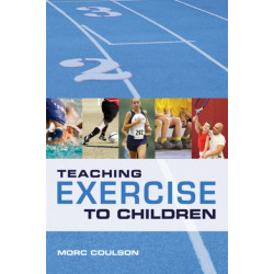 Teaching Exercise to Children: A Complete Guide to Theory and Practice