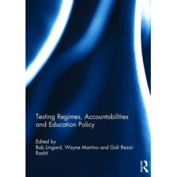 Testing Regimes, Accountabilities and Education Policy