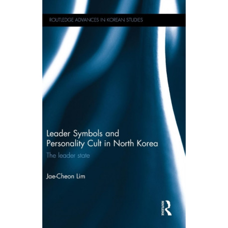 Leader Symbols and Personality Cult in North Korea: The Leader State
