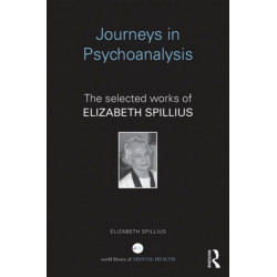 Journeys in Psychoanalysis: The selected works of Elizabeth Spillius
