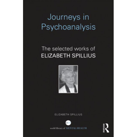 Journeys in Psychoanalysis: The selected works of Elizabeth Spillius