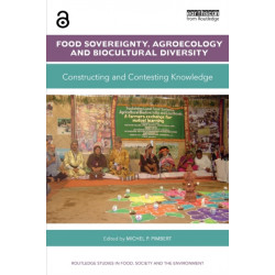Food Sovereignty, Agroecology and Biocultural Diversity: Constructing and contesting knowledge