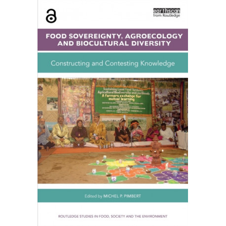 Food Sovereignty, Agroecology and Biocultural Diversity: Constructing and contesting knowledge