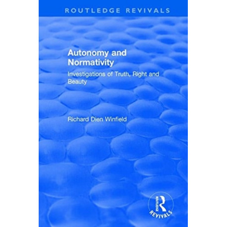 Autonomy and Normativity: Investigations of Truth, Right and Beauty