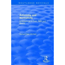 Autonomy and Normativity: Investigations of Truth, Right and Beauty