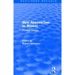 New Approaches to Ruskin (Routledge Revivals): Thirteen Essays