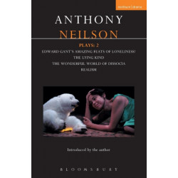 Neilson Plays: 2: Edward Gant's Amazing Feats of Loneliness!- The Lying Kind- The Wonderful World of Dissocia- Realism