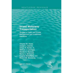 Inland Waterway Transportation: Studies in Public and Private Management and Investment Decisions