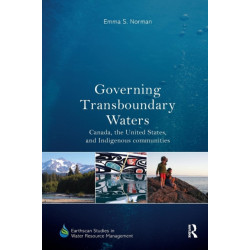 Governing Transboundary Waters: Canada, the United States, and Indigenous Communities