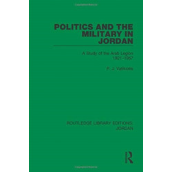 Politics and the Military in Jordan: A Study of the Arab Legion, 1921-1957