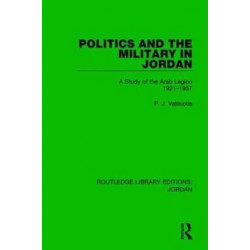 Politics and the Military in Jordan: A Study of the Arab Legion, 1921-1957