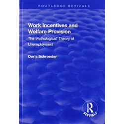 Work Incentives and Welfare Provision: The 'Pathological' Theory of Unemployment