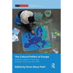 The Cultural Politics of Europe: European Capitals of Culture and European Union since the 1980s