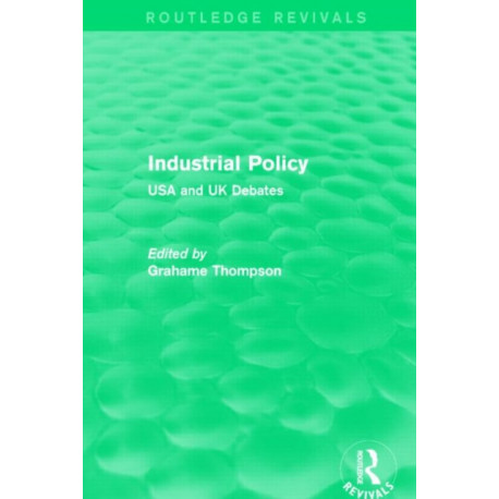 Industrial Policy (Routledge Revivals): USA and UK Debates