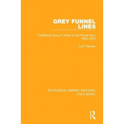 Grey Funnel Lines: Traditional Song & Verse of the Royal Navy 1900-1970