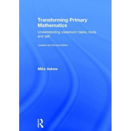 Transforming Primary Mathematics: Understanding classroom tasks, tools and talk