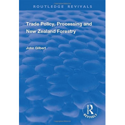 Trade Policy, Processing and New Zealand Forestry