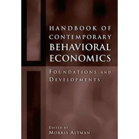 Handbook of Contemporary Behavioral Economics: Foundations and Developments