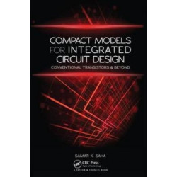 Compact Models for Integrated Circuit Design: Conventional Transistors and Beyond