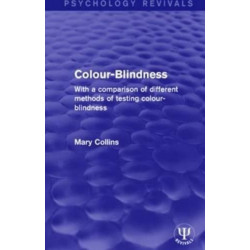 Colour-Blindness: With a Comparison of Different Methods of Testing Colour-Blindness