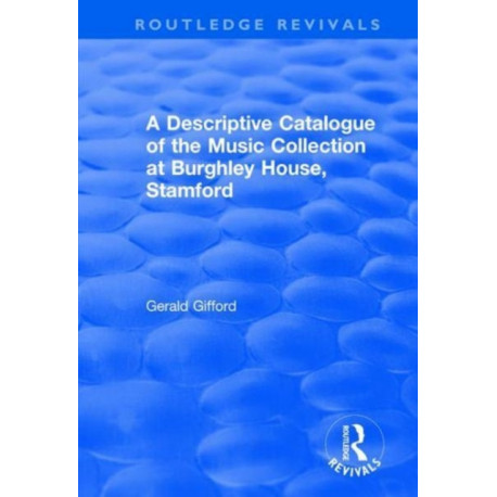 A Descriptive Catalogue of the Music Collection at Burghley House, Stamford