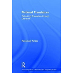 Fictional Translators: Rethinking Translation through Literature