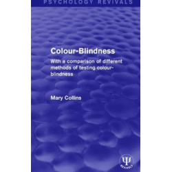 Colour-Blindness: With a Comparison of Different Methods of Testing Colour-Blindness