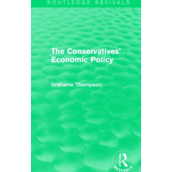The Conservatives' Economic Policy (Routledge Revivals)