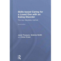 Skills-based Caring for a Loved One with an Eating Disorder: The New Maudsley Method