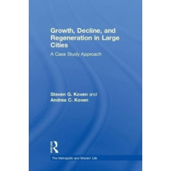 Growth, Decline, and Regeneration in Large Cities: A Case Study Approach