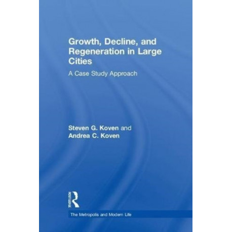 Growth, Decline, and Regeneration in Large Cities: A Case Study Approach