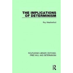 The Implications of Determinism
