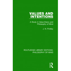 Values and Intentions: A Study in Value-theory and Philosophy of Mind