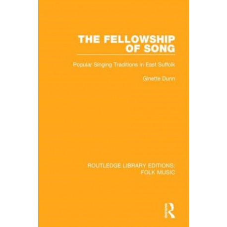 The Fellowship of Song: Popular Singing Traditions in East Suffolk