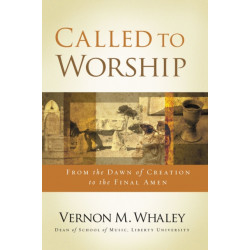 Called to Worship: The Biblical Foundations of Our Response to God's Call