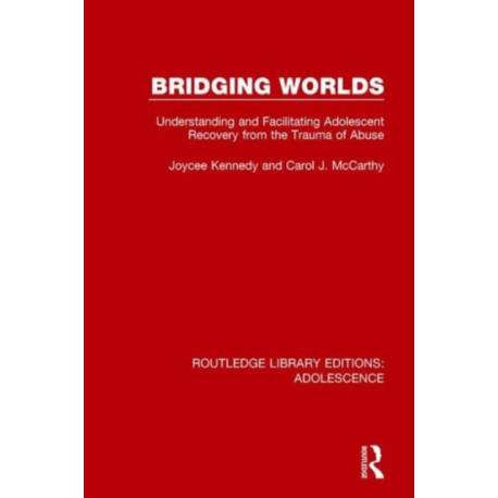 Bridging Worlds: Understanding and Facilitating Adolescent Recovery from the Trauma of Abuse