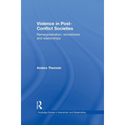Violence in Post-Conflict Societies: Remarginalization, Remobilizers and Relationships
