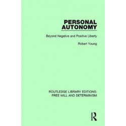 Personal Autonomy: Beyond Negative and Positive Liberty