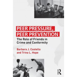 Peer Pressure, Peer Prevention: The Role of Friends in Crime and Conformity