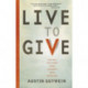 Live to Give: Let God Turn Your Talents into Miracles