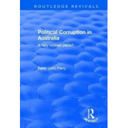 Political Corruption in Australia: A Very Wicked Place?