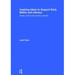 Inspiring Ideas to Support Early Maths and Literacy: Stories, rhymes and everyday materials