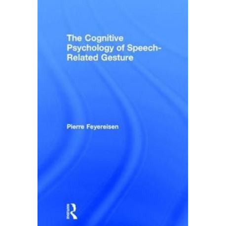 The Cognitive Psychology of Speech-Related Gesture