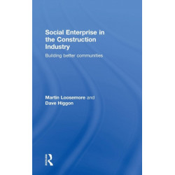 Social Enterprise in the Construction Industry: Building Better Communities