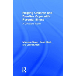 Helping Children and Families Cope with Parental Illness: A Clinician's Guide