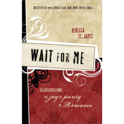 Wait for Me: Rediscovering the Joy of Purity in Romance