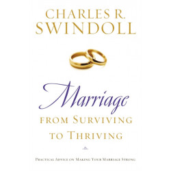 Marriage: From Surviving to Thriving: Practical Advice on Making Your Marriage Strong