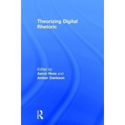 Theorizing Digital Rhetoric